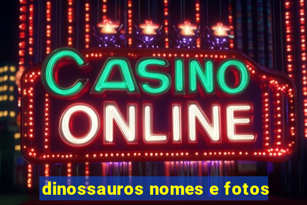 dinossauros nomes e fotos